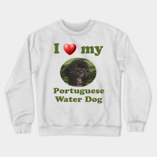 I Love My Portuguese Water Dog Crewneck Sweatshirt